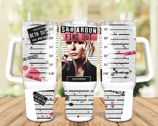Yellowstone Beth Dutton F Around and Find Out 40oz Insulated Travel Tumbler