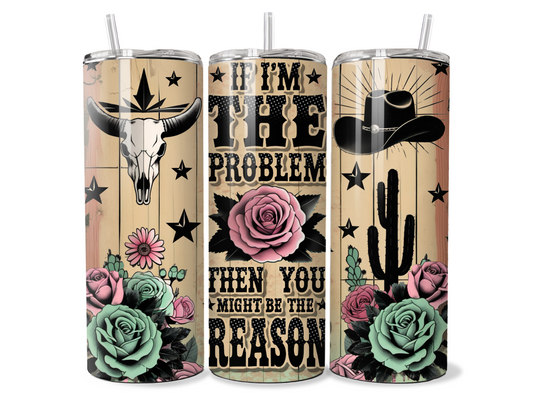 If I'm the Problem Morgan Wallen Insulated Travel Tumbler
