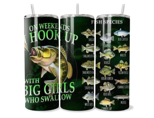 Fun and Sassy "I hook up with big girls who Swallow on Weekends" Insulated Fishing Tumbler | Cup